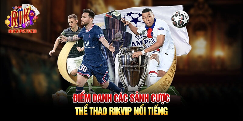 Điểm danh các sảnh cược thể thao Rikvip nổi tiếng Điểm danh các sảnh cược thể thao Rikvip nổi tiếng
