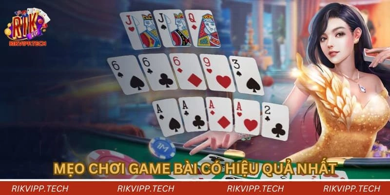 Mẹo chơi game bài có hiệu quả nhất Mẹo chơi game bài có hiệu quả nhất