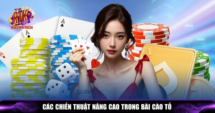 Những chiến thuật nâng cao mà bạn có thể áp dụng để làm chủ ván bài cào tố