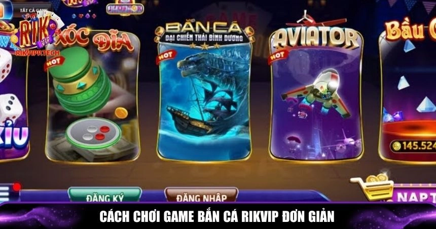 Hướng dẫn chi tiết giúp người chơi làm quen và trải nghiệm bắn cá Rikvip